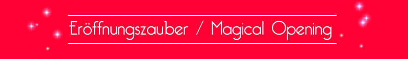 Eröffnungszauber / Magical Opening